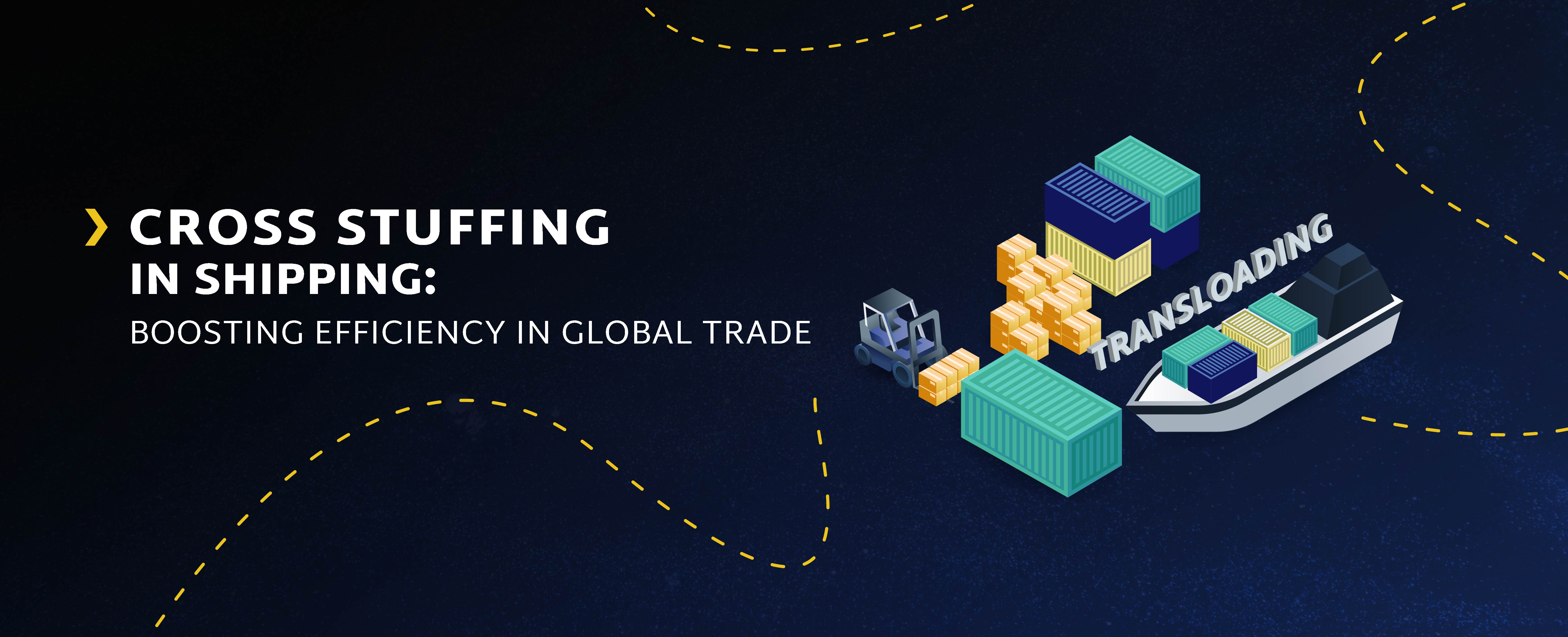 what is Cross Stuffing in Shipping? - Cross stuffing transfers cargo between containers to meet logistical needs, adapt to transport modes, or comply with regulations, ensuring efficient and seamless delivery